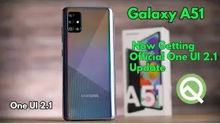 One UI 2.1 Now Rolling Out For Galaxy A51 | Official Update