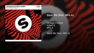 Vintage Culture & Adam K Feat. MKLA - Save Me