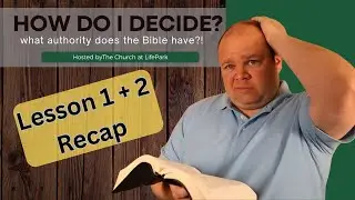 Lesson 1+2 Recap - What Authority Should the Bible Have in My Life?