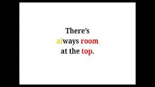 Cool Phrases - There's always room at the top.