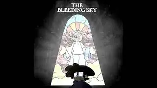 THE BLEEDING SKY [Shuck - Gorge Mix] WIP