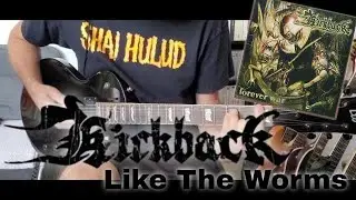 Kickback - Like The Worms [Forever War #5] (Guitar Cover)