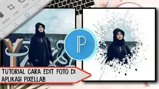 Tutorial cara membuat foto efek Splash di aplikasi pixellab