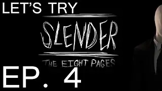 LET'S TRY: SLENDER: THE EIGHT PAGES - EP 4 - ALWAYS FOLLOWS