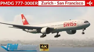 [MSFS] PMDG 777-300ER SWISS | Zurich to San Francisco | Full flight | 4K Ultra HD