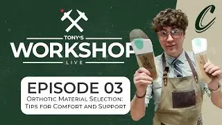 Workshop Live - Episode 03 : Orthotic Material Selection: Tips for Comfort and Support