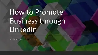How to Promote Business through LinkedIn | MySpeedHub