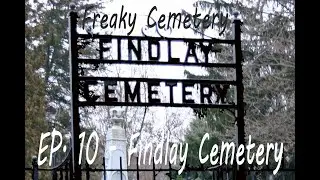 Freaky Cemetery - Ep.10 - Findlay Cemetery (Ada, MI)