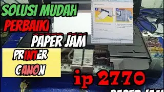 Paper Jam Canon 2770/287/258/237 Begini Solusinya