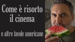 COME È RISORTO IL CINEMA - E altre favole americane