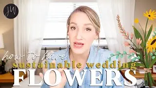 Is it Even POSSIBLE? 💐 | How To Have SUSTAINABLE Wedding Flowers