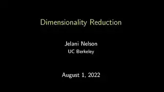 Jelani Nelson - UC Berkeley - Dimensionality Reduction II Slides