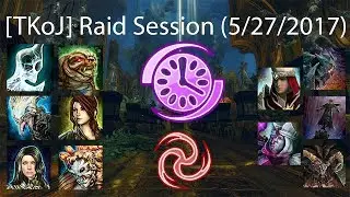 [TKoJ] Raid Session (5/27/2017) (POV: Chrono & Heal Ele)