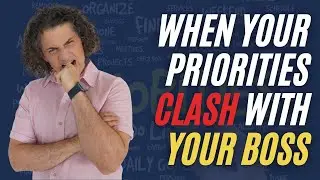 When Your Priorities CLASH With Your Boss