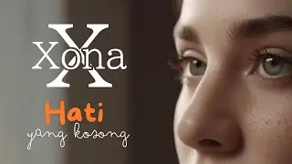 Xona - Hati yang kosong (Official Music Video)