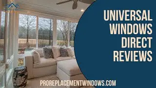 Universal Windows Direct Reviews: Is Universal Windows Direct A Good Company?