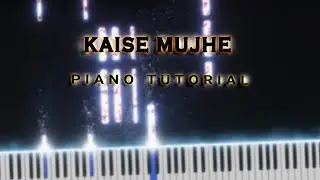 Kaise Mujhe - Piano Tutorial