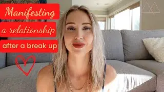 Manifesting Love (after a break-up)
