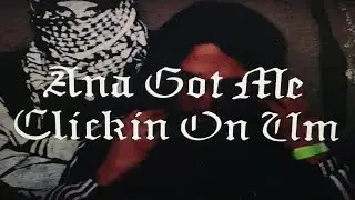D666M - ANA GOT ME CLICKIN ON UM [OFFICIAL VIDEO]
