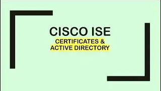 Cisco ISE : Certificates and Active Directory