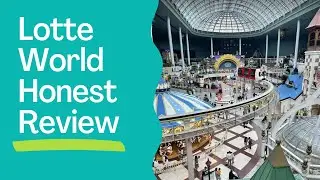 Seoul Lotte World - An Honest Review