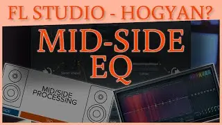 FL Studio - Hogyan? 🎓 Mid-Side EQ Patcherrel