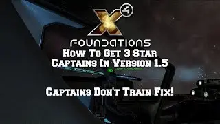 X4: How to Get 3 Star Captains In 1.5