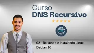 02 - Recursive DNS Course - Downloading and Installing Linux Debian 10