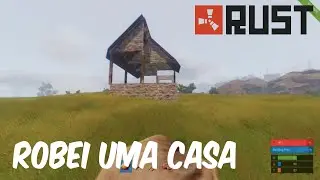 (RUST) - SOBREVIVENDO#1- ROBEI UMA CASA :D