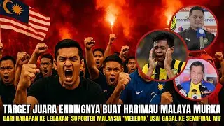 🔴TARGETNYA JUARA ENDINGNYA DIPULANGKAN INDONESIA! -  SUPORTER MALAYSIA MURKA USAI GAGAL KE SEMIFINAL