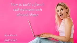How to build a french nail extension with almond shape