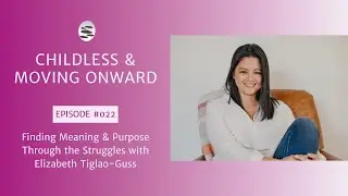22. Finding Meaning & Purpose Through the Struggles with Elizabeth Tiglao-Guss