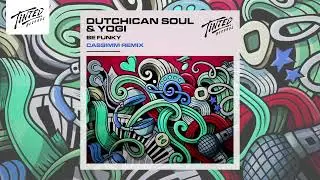 Dutchican Soul & Yogi - Be Funky (CASSIMM Remix)