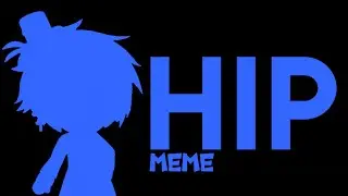 Hip MEME | Gacha Life