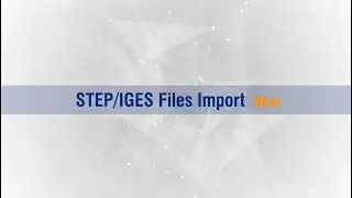 STEP&IGES Files Import in GstarCAD 2024