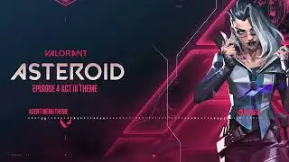 Valorant Agent Menu  - Official Theme | Episode 4 ACT III