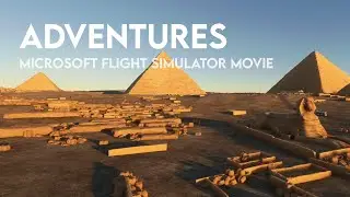Adventures - Microsoft Flight Simulator Cinematic