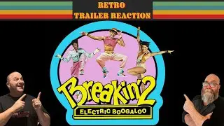 Breakin 2: Electric Boogaloo: Retro Trailer Reaction 1984