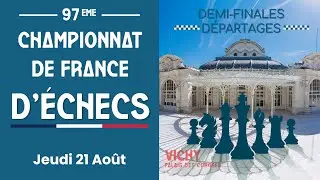 Championnat de France d'Échecs - Vichy 2025 –  Demi-Finales | Départages