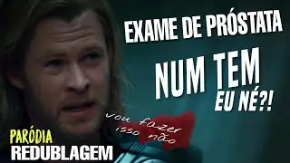 Thor e o Exame de Próstata (Paródia/Redublagem)