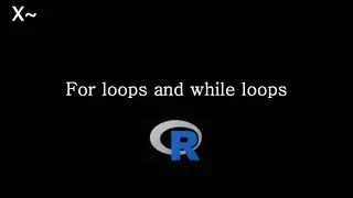 for loops and while loops in R
