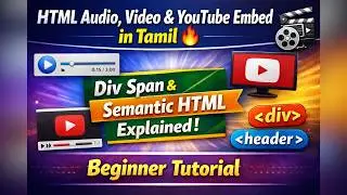 HTML Audio, Video & YouTube Embed in Tamil 🔥| Div Span & Semantic HTML Explained | Beginner Tutorial