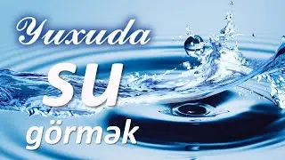Yuxuda su görmək ☾✵ Qısa 
