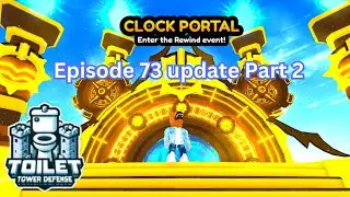 Toilet Tower Defense Episode 73 update part 2 Rewind Event and how strong is the Large Clockman?