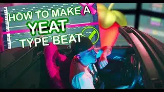 how to make a YEAT type beat
