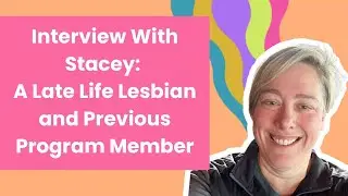 Interview with Stacey- Late Life Lesbian and Previous Support Program Member 🌈