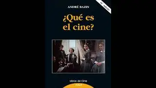 La evolución del lenguaje cinematográfico | ¿Qué es el cine? | André Bazin