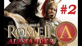ALEXANDER THE GREAT Total War Campaign #2 - Rome 2 - ALEXANDER VS SPARTA BATTLE !
