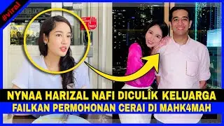 Nynaa Harizal NAFI DiCŰLIK Oleh KELUARGANYA. Tampil FÂILKAN Permohonân CERÂI Di MÂHKAM4H...