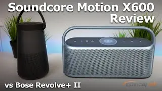 Soundcore Motion X600 Review (vs Bose Revolve+ II)